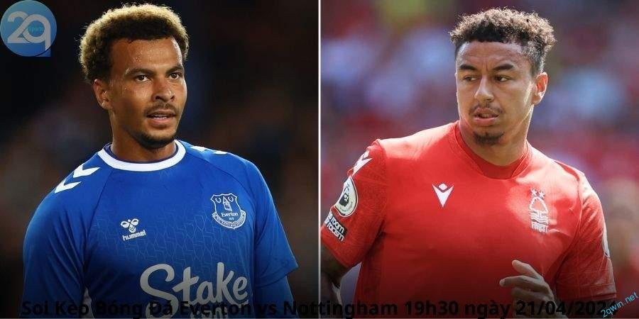 Soi kèo bóng đá Everton và Nottingham