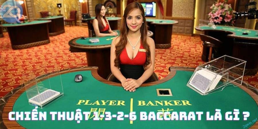 Chiến thuật 1-3-2-6 Baccarat