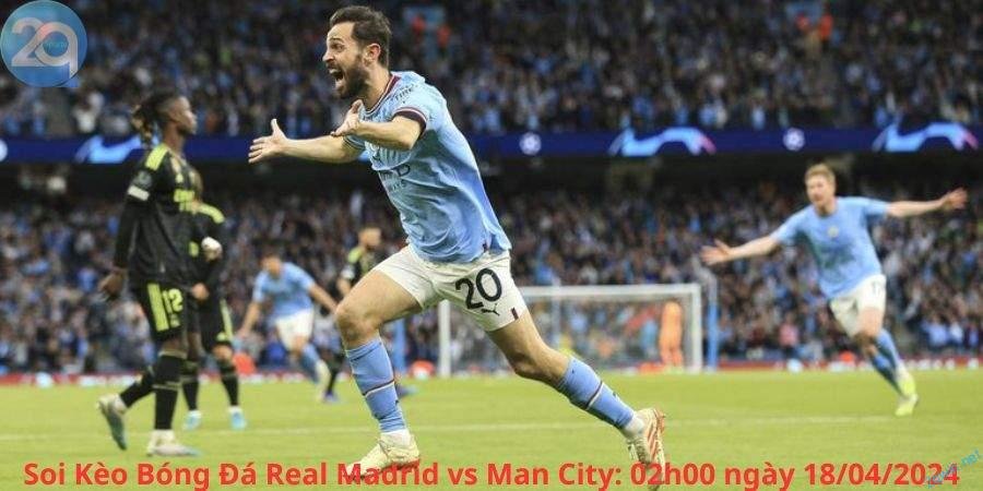 Soi Kèo Bóng Đá Real Madrid vs Man City