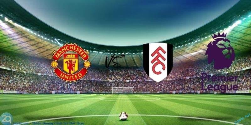 Soi kèo bóng đá Manchester Utd vs Fulham 3