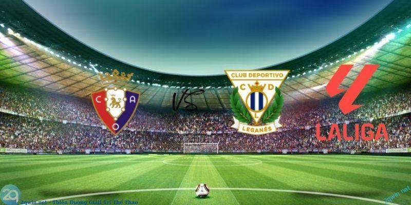 Soi kèo bóng đá Osasuna vs Leganes 3