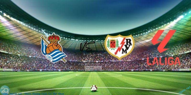 Soi kèo bóng đá Real Sociedad vs Rayo Vallecano 3